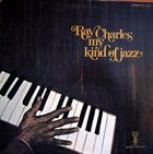 RAY CHARLES My Kind Of Jazz album cover