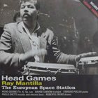 RAY MANTILLA Ray Mantilla The European Space Station : Head Games album cover
