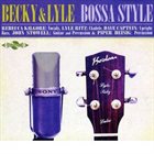 REBECCA KILGORE Becky & Lyle : Bossa Style album cover
