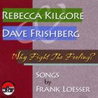 REBECCA KILGORE Why Fight The Feeling:Songs by Frank Loesser album cover