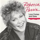 REBECCA PARRIS Love Comes & Goes album cover