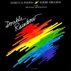 REBECCA PARRIS Rebecca Parris, Eddie Higgins, Michael Monaghan : Double Rainbow album cover