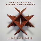 REMY LE BOEUF Remy Le Boeuf’s Assembly Of Shadows : Heartland Radio album cover