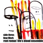 RENT ROMUS Rent Romus' Life's Blood Ensemble : side three - New Work album cover