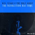 REV. SEKOU Reverend Sekou  & The Holy Ghost : The Revolution Has Come album cover