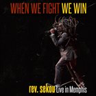 REV. SEKOU When We Fight We Win - Live In Memphis album cover
