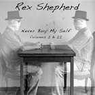 REX SHEPHERD Never Buy My Self - Vols I & II album cover