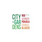 RGG RGG/Verneri Pohjola/Samuel Blaser : City Of Gardens album cover