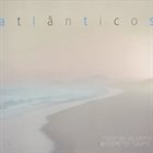 RICARDO SILVEIRA & ROBERTO TAUFIC Atlanticos album cover