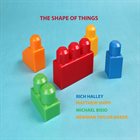 RICH HALLEY Rich Halley, Matthew Shipp, Michael Bisio, Newman Taylor Baker : The Shape of Things album cover