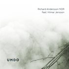RICHARD ANDERSSON Richard Andersson NOR feat. Hilmar Jensson : Undo album cover
