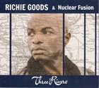 RICHIE GOODS Richie Goods & Nuclear Fusion : Three Rivers album cover