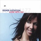 RIGMOR GUSTAFSSON Alone With You album cover