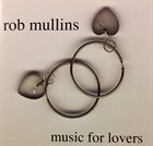 ROB MULLINS Music For Lovers album cover
