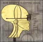 ROB REDDY Rob Reddy's Sleeping Dogs : Seeing By The Light Of My Own Candle album cover
