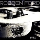 ROBBEN FORD Pure album cover
