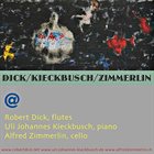 ROBERT DICK Dick / Kieckbusch / Zimmerlin : @ album cover