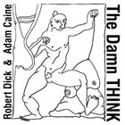 ROBERT DICK Robert Dick and Adam Caine : The Damn Think album cover