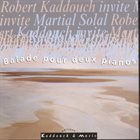 ROBERT KADDOUCH Robert Kaddouch & Martial Solal : Ballade pour deux pianos album cover