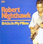 ROBERT NIGHTHAWK Bricks In My Pillow album cover