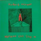 ROBERT WYATT Nothing Can Stop Us album cover