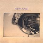 ROBERT WYATT Solar Flares Burn for You album cover