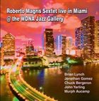 ROBERTO MAGRIS Live In Miami @ The WDNA Jazz Gallery album cover