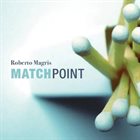 ROBERTO MAGRIS MatchPoint album cover