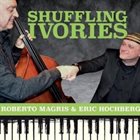 ROBERTO MAGRIS Roberto Magris and Eric Hochberg : Shuffling Ivories album cover