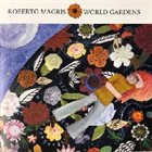 ROBERTO MAGRIS World Gardens album cover
