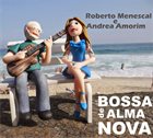 ROBERTO MENESCAL Roberto Menescal e Andrea Amorim : Bossa de Alma Nova album cover