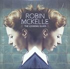 ROBIN MCKELLE The Looking Glass album cover