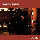 ROBOHANDS Dusk album cover