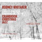 RODNEY WHITAKER Rodney Whitaker With The Christ Church Cranbrook Choir : Cranbrook Christmas Jazz album cover
