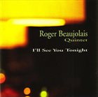 ROGER BEAUJOLAIS Roger Beaujolais Quintet ‎: I'll See You Tonight album cover