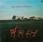 ROGER KELLAWAY Cello Quartet album cover