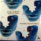 ROGER KELLAWAY Roger Kellaway Featuring Houston Person ‎: Creation album cover