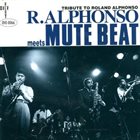 ROLANDO ALPHONSO R.Alphonso Meets Mute Beat : Tribute To Roland Alphonso album cover