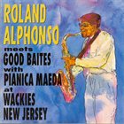 ROLANDO ALPHONSO Roland Alphonso Meets Good Baites With Pianica Maeda : At Wackies New Jersey album cover