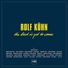ROLF KÜHN Best Is Yet to Come album cover