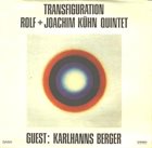 ROLF KÜHN Rolf + Joachim Kühn Quintet : Transfiguration album cover