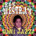 RON WESTRAY Jimi Jazz album cover