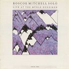 ROSCOE MITCHELL Live at the Muhle Hunziken album cover