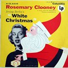 ROSEMARY CLOONEY In Songs From The Paramount Pictures Production Of Irving Berlin's White Christmas album cover