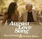 ROSWELL RUDD Roswell Rudd & Heather Masse : August Love Song album cover