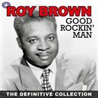 ROY BROWN Good Rockin' Man : The Definitive Collection album cover