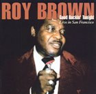ROY BROWN Good Rockin' Tonight: Live in San Francisco album cover