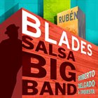 RUBÉN BLADES Ruben Blades & Roberto Delgado & Orquesta : Salsa Big Band album cover