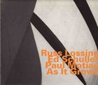 RUSS LOSSING Russ Lossing, Ed Schuller, Paul Motian ‎: As It Grows album cover