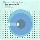 RYAN MEAGHER Mist. Moss. Home album cover